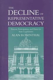 Cover of: The decline of representative democracy: process, participation, and power in state legislatures