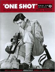 Cover of: One shot: the World War II photography of John A. Bushemi