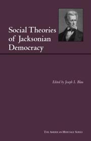 Cover of: Social theories of Jacksonian democracy: representative writings of the period 1825-1850 / edited, with an introduction, by Joseph L. Blau.