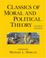 Cover of: Classics of moral and political theory