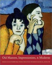 Cover of: Old Masters, Impressionists, and Moderns: French Masterworks from the State Pushkin Museum, Moscow