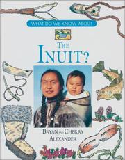 What do we know about the Inuit? by Bryan Alexander, Cherry Alexander