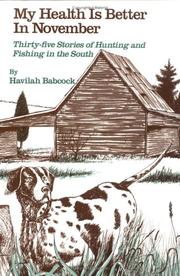 Cover of: My health is better in November: thirty-five stories of hunting and fishing in the South