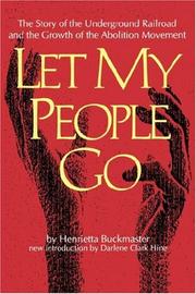 Cover of: Let my people go: the story of the underground railroad and the growth of the abolition movement