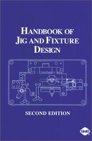 Cover of: Handbook of jig and fixture design by William E. Boyes, editor ; Ramon Bakerjian, staff editor.