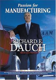 Passion for manufacturing by Richard E. Dauch