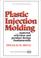 Cover of: Plastic injection molding