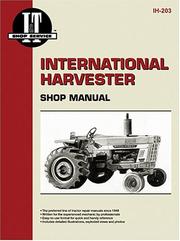 Cover of: International Harvester a Collection of I & T Shop Service Manuals (Ih-203) by 