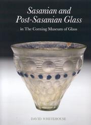 Sasanian and Post-Sasanian Glass in The Corning Museum of Glass by David Whitehouse