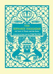 Cover of: [Hagadah shel Pesaḥ: lefi minhage ha-Sefaradim ṿa-ʻadot ha-Mizraḥ] = The Sephardi Haggadah : with translation, commentary, and complete guide to the laws of Pesah and the Seder