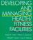 Cover of: Developing and managing health/fitness facilities