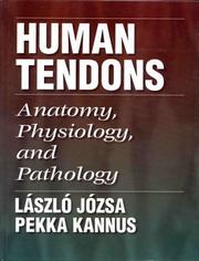 Cover of: Human tendons: anatomy, physiology, and pathology