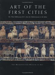 Cover of: Art of the First Cities: The Third Millennium B.C. from the Mediterranean to the Indus (Metropolitan Museum of Art Series)
