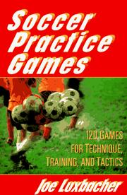 Cover of: Soccer Practice Games/120 Games for Technique, Training, and Tactics by Joe Luxbacher