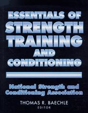 Cover of: Essentials of strength training and conditioning by National Strength and Conditioning Association ; Thomas R. Baechle, editor.