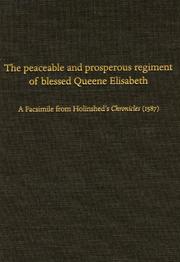 Cover of: The Peaceable and Prosperous Regiment of Blessed Queene Elisabeth: A Facsimile from Holinshed's Chronicles (1587)