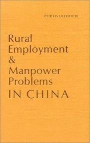 Rural employment & manpower problems in China by Curtis Ullerich