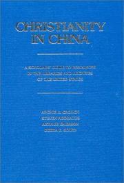 Cover of: Christianity in China: a scholars' guide to resources in the libraries and archives of the United States