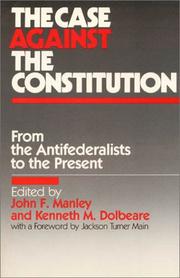 Cover of: The Case against the Constitution by John F. Manley, Kenneth M. Dolbeare