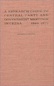 A research guide to central party and government meetings in China, 1949-1986 by Kenneth Lieberthal