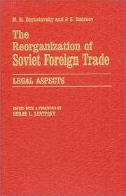 Cover of: The reorganization of Soviet foreign trade by M. M. Boguslavskiĭ, M. M. Boguslavsky, P. S. Smirnov, M. M. Boguslavskiĭ