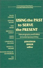Cover of: Using the Past to Serve the Present by Jonathan Unger