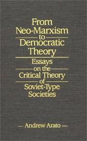 Cover of: From neo-Marxism to democratic theory: essays on the critical theory of Soviet-type societies
