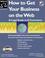 Cover of: How to Get Your Business on the Web