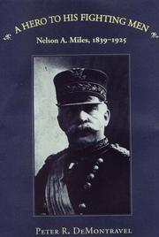 Cover of: A hero to his fighting men: Nelson A. Miles, 1839-1925