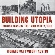 Cover of: Building Utopia: Erecting Russia's First Modern City, 1930