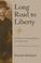 Cover of: Long Road to Liberty: The Odyssey of a German Regiment in the Yankee Army 