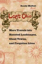 Cover of: Lost Ohio: More Travels into Haunted Landscapes, Ghost Towns, and Forgotten Lives