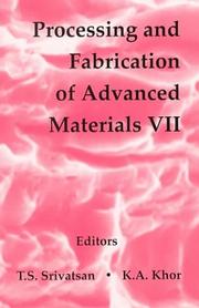 Cover of: Processing and fabrication of advanced materials VII: proceedings of a symposium organized by: the Minerals, Metals & Materials Society (TMS), held October 11-15, 1998, O'Hare Hilton Hotel, Rosemont, Illinois, USA