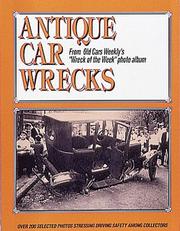 Cover of: Antique Car Wrecks: From Old Cars Weekly's "Wreck of the Week" Photo Album