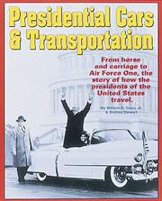 Cover of: Presidential cars & transportation: from horse and carriage to Air Force One, the story of how the presidents of the United States travel