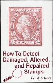 Cover of: How to detect damaged, altered, and repaired stamps by Paul W. Schmid