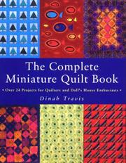 The complete miniature quilt book by Dinah Travis
