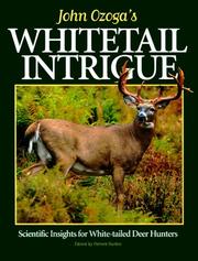 Cover of: John Ozoga's Whitetail Intrigue: Scientific Insights for White-Tailed Deer Hunters