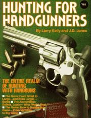 Hunting for handgunners by Larry Kelly