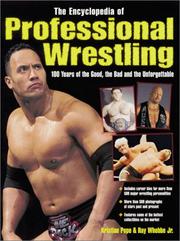 Cover of: The Encyclopedia of Professional Wrestling: 100 Years of the Good, the Bad and the Unforgettable