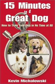 Cover of: 15 Minutes to a Great Dog: How to Train Your Dog in No Time at All