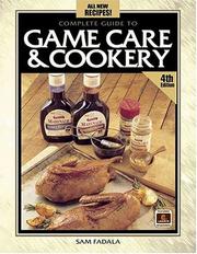 Cover of: Complete Guide to Game Care & Cookery by Sam Fadala, Sam Fadala