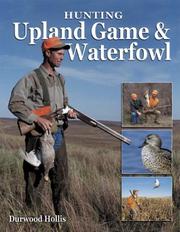 Hunting upland game & waterfowl by Durwood Hollis
