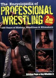 Cover of: The Encyclopedia of Professional Wrestling: 100 Years of History, Headlines & Hitmakers (Encyclopedia of Professional Wrestling)