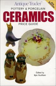 Cover of: Antique Trader Ceramics: Pottery & Porcelain Price Guide (Antique Trader Pottery and Porcelain Ceramics Price Guide)
