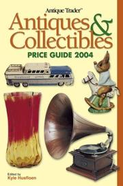 Cover of: Antique Trader Antiques & Collectibles Price Guide 2004 (Antique Trader Antiques and Collectibles Price Guide) (Antique Trader Antiques and Collectibles Price Guide)