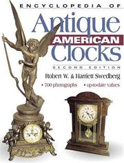 Cover of: Encyclopedia of Antique American Clocks, Second Edition by Robert W. Swedberg, Harriett Swedberg