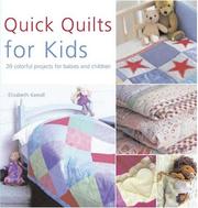 Cover of: Quick Quilts for Kids: 20 colorful projects for babies and children