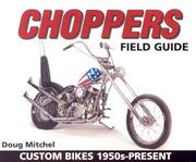 Cover of: Choppers Field Guide by Doug Mitchel, Doug Mitchel