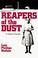 Cover of: Reapers of the dust